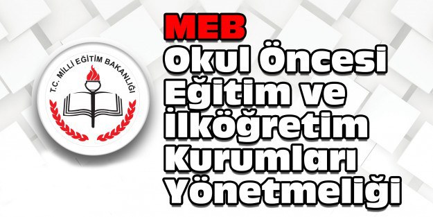 meb_okul_oncesi_egitim_ve_ilkogretim_kurumlari_yonetmeligi_h263097