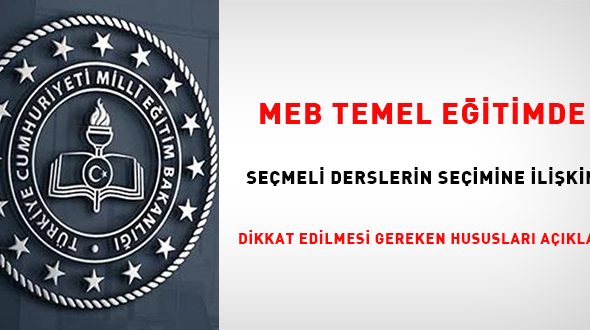 meb-temel-egitimde-secmeli-derslerin-secimine-iliskin-dikkat-edilmesi-gereken-hususlari-acikladi-gyKjKz1c.jpg